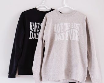 Have the Best Day Ever Sweatshirt | Mental Health Month | Unisex