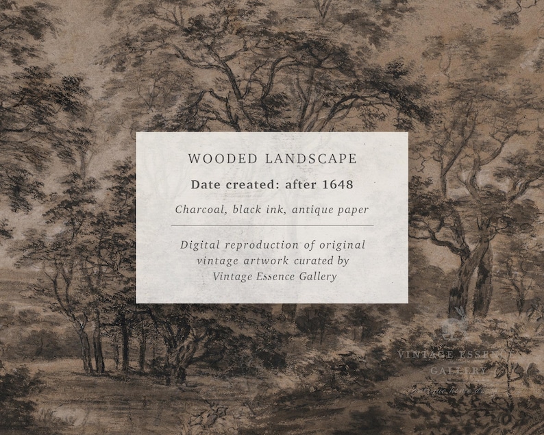 May include: A black and white charcoal drawing of a wooded landscape. The drawing is on antique paper and includes the text "WOODED LANDSCAPE", "Date created: after 1648", "Charcoal, black ink, antique paper", "Digital reproduction of original vintage artwork curated by Vintage Essence Gallery", and "VINTAGE ESSENCE GALLERY".