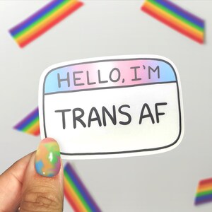 Trans AF || LGBT Nametag Collection || Vinyl Sticker