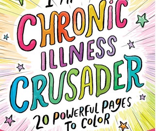 May include: A coloring book cover with a pink background and a rainbow burst of light behind the text "I am a Chronic Illness Crusader". The text is in a colorful, hand-drawn font. The cover also includes the text "20 Powerful Pages to Color" and "by kathy WELLER".