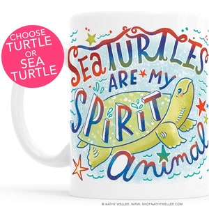 May include: White ceramic mug with a colorful illustration of a sea turtle and the text "Sea Turtles Are My Spirit Animal".