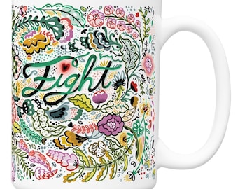 Fight mug, Emotional strength mug, Cancer mug, Illness mug, Autoimmune mug, Emotional support mug, Invisible illness mug, Spoonie mug