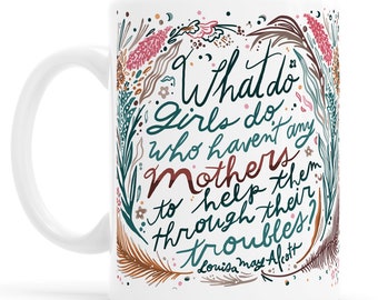 Mothers Day gift, mothers day mug, Little Women mother gift, Louisa May Alcott gift, Mother quote gift, What do girls do quote, Jo March