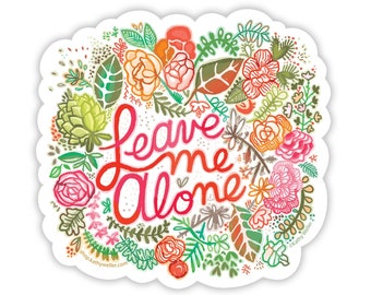 Leave me alone sticker, vinyl sticker, floral sticker, please go away sticker, teacher sticker, laptop sticker, die cut sticker, introvert