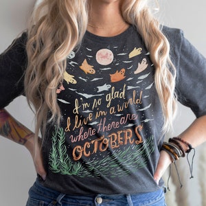 October Unisex T-Shirt - I&#39;m so glad I live in a world where there are Octobers - L.M. Montgomery shirt - Anne of Green Gables shirt