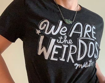 We Are The Weirdos, The Craft Movie Shirt, Cult Classic Movie Shirt, Wiccan Shirt, Pagan Shirt,Occult Shirt, We Are The Weirdos Mister Shirt
