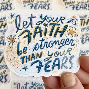 Let Your Faith Be Stronger Than Your Fears motivational saying emotional support waterproof vinyl sticker image 2