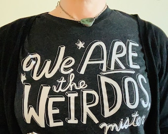 We Are The Weirdos, The Craft Movie Shirt, Cult Classic Movie Shirt, Wiccan Shirt, Pagan Shirt,Occult Shirt, We Are The Weirdos Mister Shirt