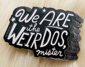 We Are The Weirdos Sticker - Weird sticker - The Craft sticker - Nancy Downs sticker - Witch movie sticker - pagan movie sticker
