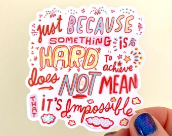 Just because something is hard to achieve does not mean it's impossible sticker, laptop sticker, inspirational sticker, motivational sticker