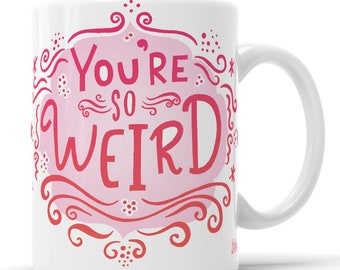 You're So Weird Mug Goth Mug Weirdo Mug We Are The Weirdos Weirdo Gifts Weird Gifts Weird Coffee Cup Weird Gift Creepy Mug Spooky Mug