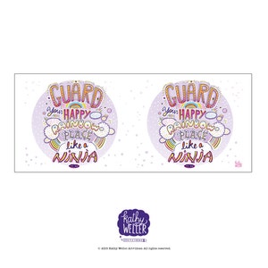 May include: Purple and white background with two colorful circles. Each circle has the text "GUARD YOUR HAPPY RAINBOW PLACE LIKE A NINJA" in a rainbow font. The text is surrounded by clouds and rainbows.