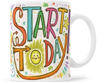 Start Today, Positive Mug, Good Morning Sunshine, Motivational Mug, Inspirational Gift, Positive Thinking Mug, Gift For Her