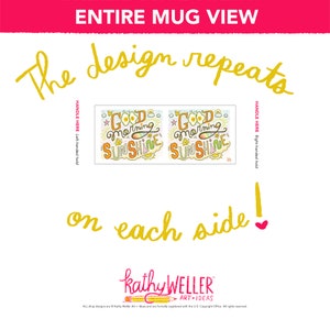 May include: A white ceramic mug with a colorful design that says "Good Morning Sunshine" on both sides. The design is repeated on each side of the mug.