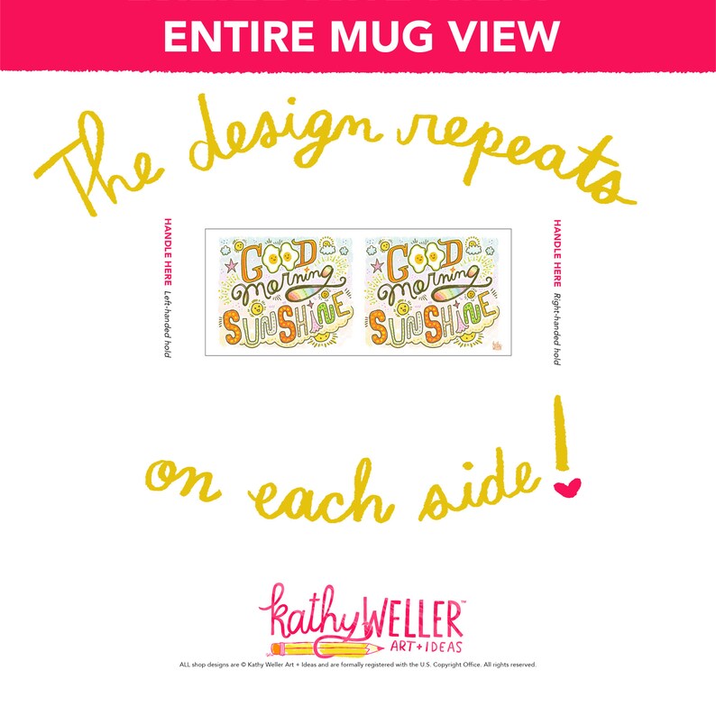 May include: A white ceramic mug with a colorful design that says "Good Morning Sunshine" on both sides. The design is repeated on each side of the mug.