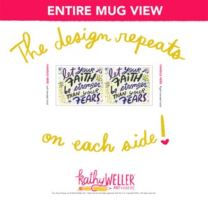 May include: White ceramic mug with a yellow background and black text that reads "Let your faith be stronger than your fears". The design is repeated on both sides of the mug.