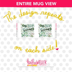 May include: White ceramic mug with a green, blue, and yellow design that says "The only person you are destined to become is the one that you decide to be." The design is repeated on both sides of the mug.
