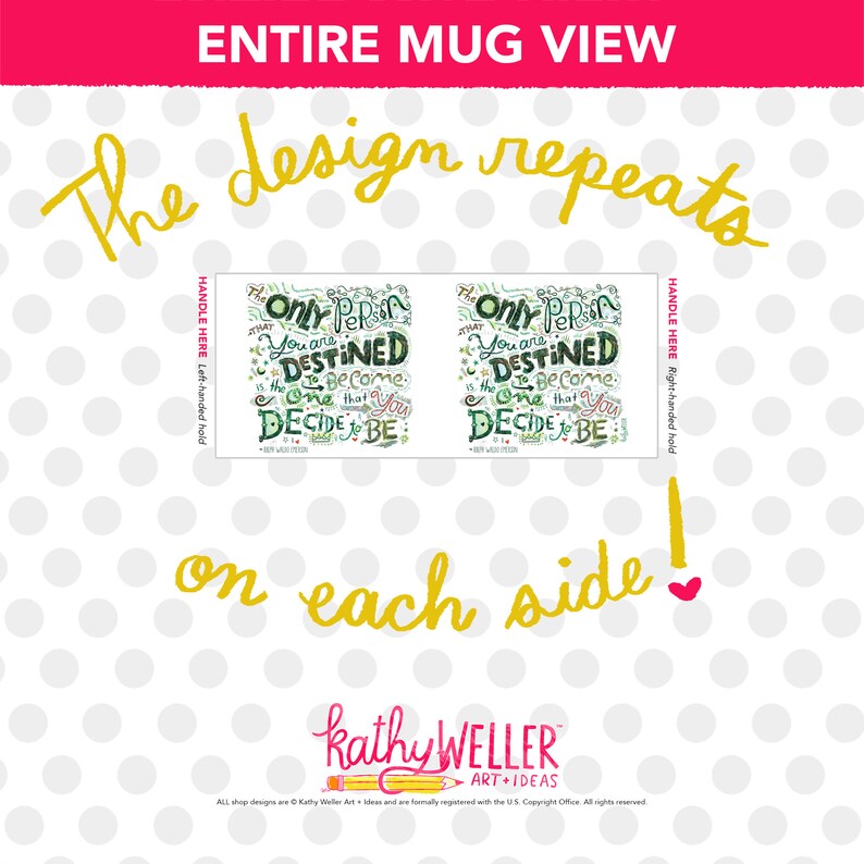 May include: White ceramic mug with a green, blue, and yellow design that says "The only person you are destined to become is the one that you decide to be." The design is repeated on both sides of the mug.