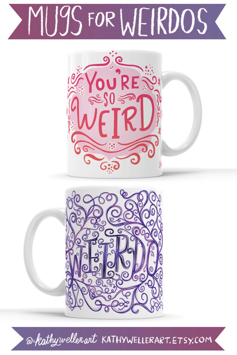 May include: Two white ceramic mugs with a whimsical design. The first mug features a pink and red watercolor design with the text "You're so WEIRD". The second mug features a purple watercolor design with the text "WEIRDO" in a swirling font.