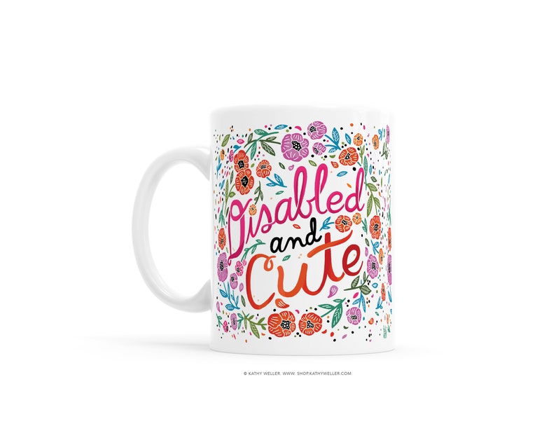 Disabled and Cute Mug Body Positive Disability Awareness Mobility Aid Self Care Self Love Accessibility Wheelchair Disability Activism 11 Fluid ounces