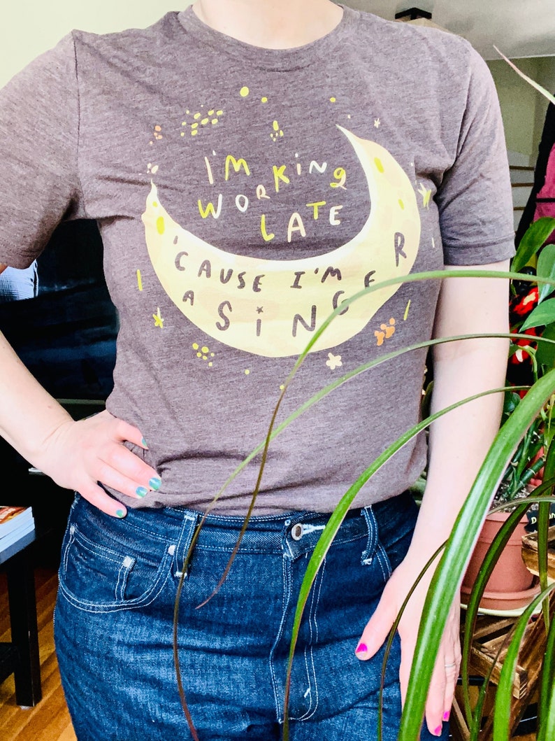 I'm working late cause I'm a singer t-shirt