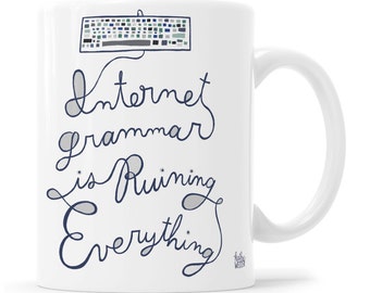 Internet Grammar Mug, Funny Social Media Mug, Grammar Geek Gift