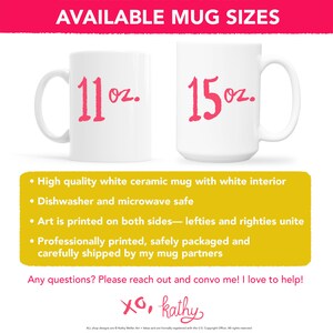 May include: Two white ceramic mugs with pink text. The mug on the left says "11oz." and the mug on the right says "15oz.". The mugs are high quality, dishwasher and microwave safe, and printed on both sides.