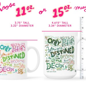 May include: White ceramic mug with a colorful design that says "The only person that you are destined to become is the one that you decide to be."  The quote is attributed to Ralph Waldo Emerson. The mug is available in two sizes: 11 oz. and 15 oz.