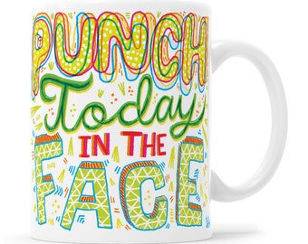 Punch Today In The Face Inspirational Mug Entrepreneur Gift Girl Boss Gift Awesome Mug Hand Lettered Mug Motivational Mug Good Vibes Mug