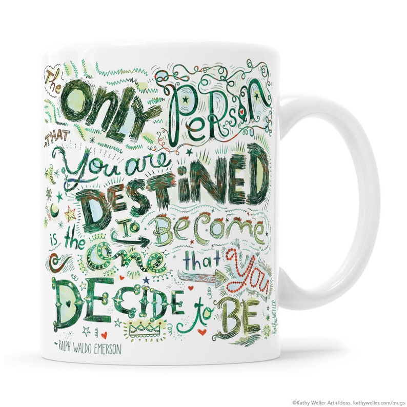 May include: White ceramic mug with a green and red design. The mug features a quote by Ralph Waldo Emerson: "The only person you are destined to become is the one that you decide to be."