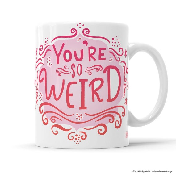 You're So Weird Mug Goth Mug Weirdo Mug We Are The Weirdos Weirdo Gifts Weird Gifts Weird Coffee Cup Weird Gift Creepy Mug Spooky Mug
