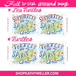 May include: A white ceramic mug with a full wrap design featuring a sea turtle with the text "Sea Turtles Are My Spirit Animal". The design is in a colorful, hand-drawn style.