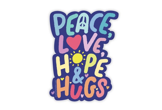 Peace Love Hope Hugs Sticker - Weatherproof Vinyl Decal - Etsy