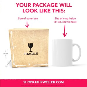 May include: A brown cardboard box with a "Fragile" label and a white mug inside. The box is 7 inches tall, 5 inches wide, and 5 inches deep. The mug is 11 ounces.