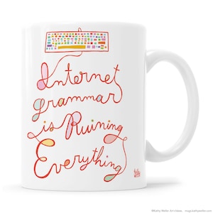 Internet Grammar Is Ruining Everything Mug, Social Media Mug, Internet Mug, Grammar Geek Mug
