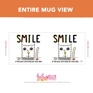 May include: White ceramic mug with a black and white illustration of a cat holding a flower. The text "SMILE" is written in rainbow colors on the mug. The text "IF YOU HAVE SOMETHING ON YOUR BOSS" is written below the cat. The mug has a black handle.