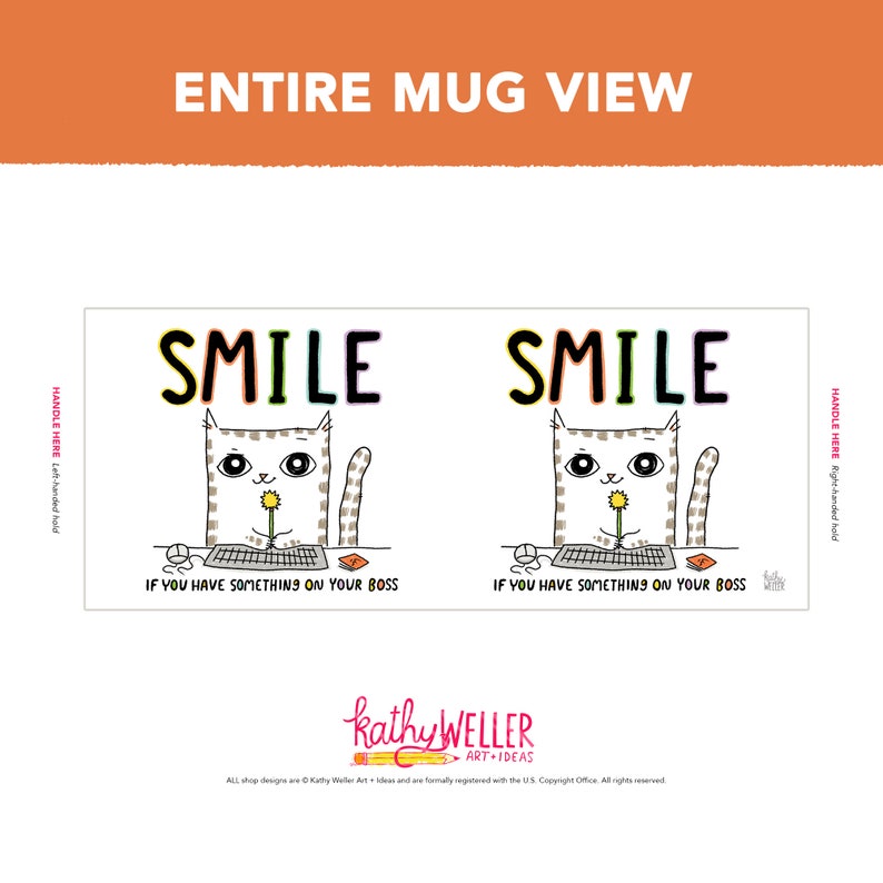 May include: White ceramic mug with a black and white illustration of a cat holding a flower. The text "SMILE" is written in rainbow colors on the mug. The text "IF YOU HAVE SOMETHING ON YOUR BOSS" is written below the cat. The mug has a black handle.