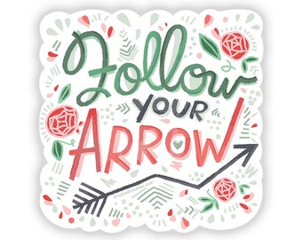 Follow your Arrow - Self love sticker - Positivity sticker - Motivation sticker - Self care sticker