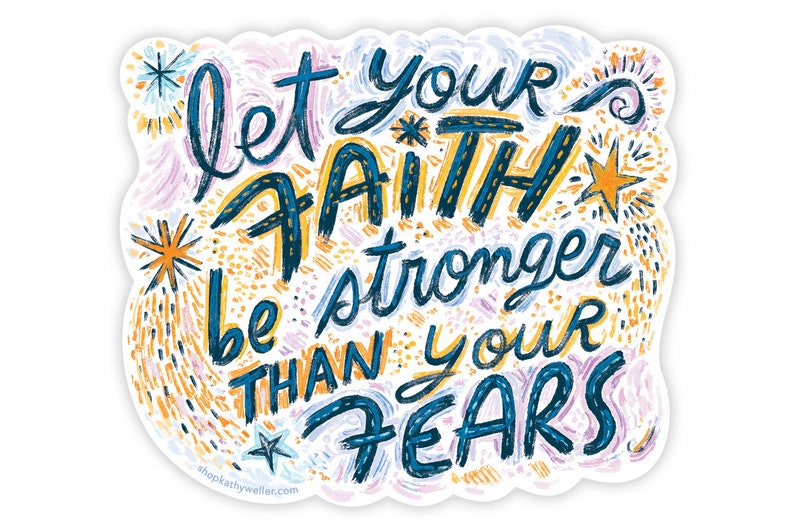 Let Your Faith Be Stronger Than Your Fears motivational saying emotional support waterproof vinyl sticker image 1