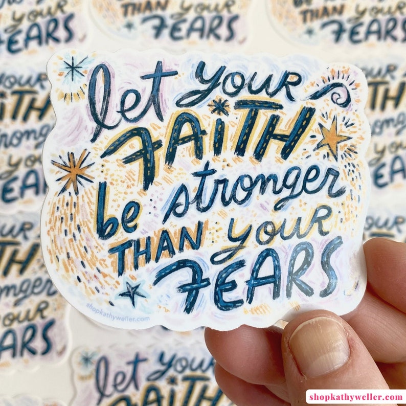 Let Your Faith Be Stronger Than Your Fears motivational saying emotional support waterproof vinyl sticker image 2