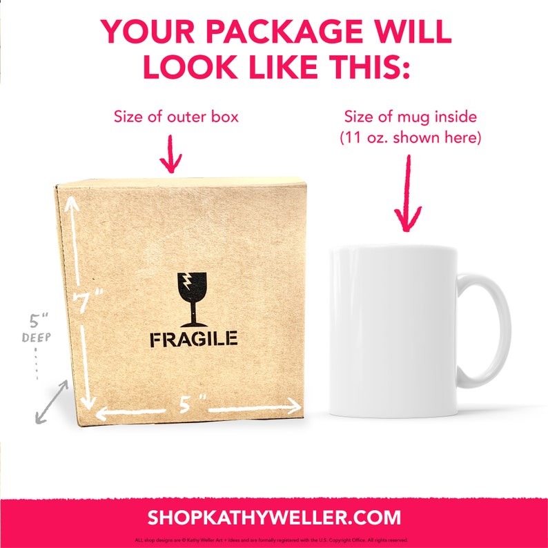 May include: A brown cardboard box with a "Fragile" label and a white mug inside. The box is 7 inches tall, 5 inches wide, and 5 inches deep. The mug is 11 ounces.