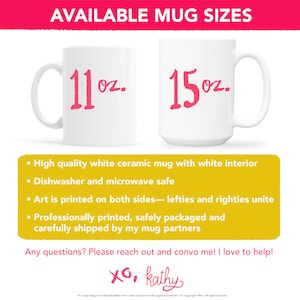 May include: Two white ceramic mugs with pink text. The mug on the left says "11oz." and the mug on the right says "15oz.". The mugs are high quality, dishwasher and microwave safe, and printed on both sides.