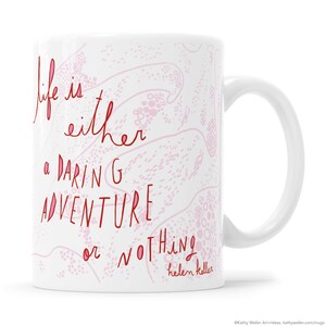 Helen Keller Inspirational Quote mug, Life Is Either A Daring Adventure or Nothing Illustrated Saying, Modern Lettering Inspirational Quote
