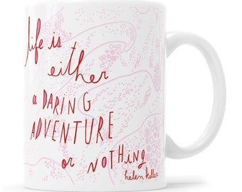 Helen Keller Inspirational Quote mug, Life Is Either A Daring Adventure or Nothing Illustrated Saying, Modern Lettering Inspirational Quote