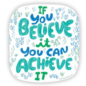 If you believe it, you can achieve it sticker - Self care sticker - Positivity sticker - Motivation sticker