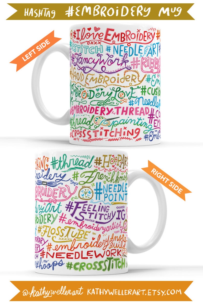 May include: White ceramic mug with colorful hand-drawn text related to embroidery, including the hashtags #embroidery, #needleart, #crossstitch, #floss, #hoopart, #frenchknot, #stitch, #needlepint, #feeling, #stitchvig, #embroideryartist, #floss, #embroideryguild, #needlework, #crossstitch. The text on the mug also includes the words "I love embroidery", "hand embroidery", "embroidery thread", "cross stitching", and "thread painting".