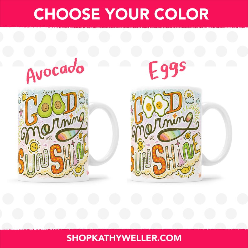 May include: White ceramic mug with a colorful design that says "Good Morning Sunshine" with an avocado or egg graphic. Choose your color: Avocado or Eggs.