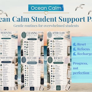 May include: An "Ocean Calm Student Support Pack" with routine checklists for students. The image features checklists for morning, cleaning, after-class, night, self-care, and reset routines. The image also includes the text "Reset, Refocus, Recharge" and "Progress, not perfection."