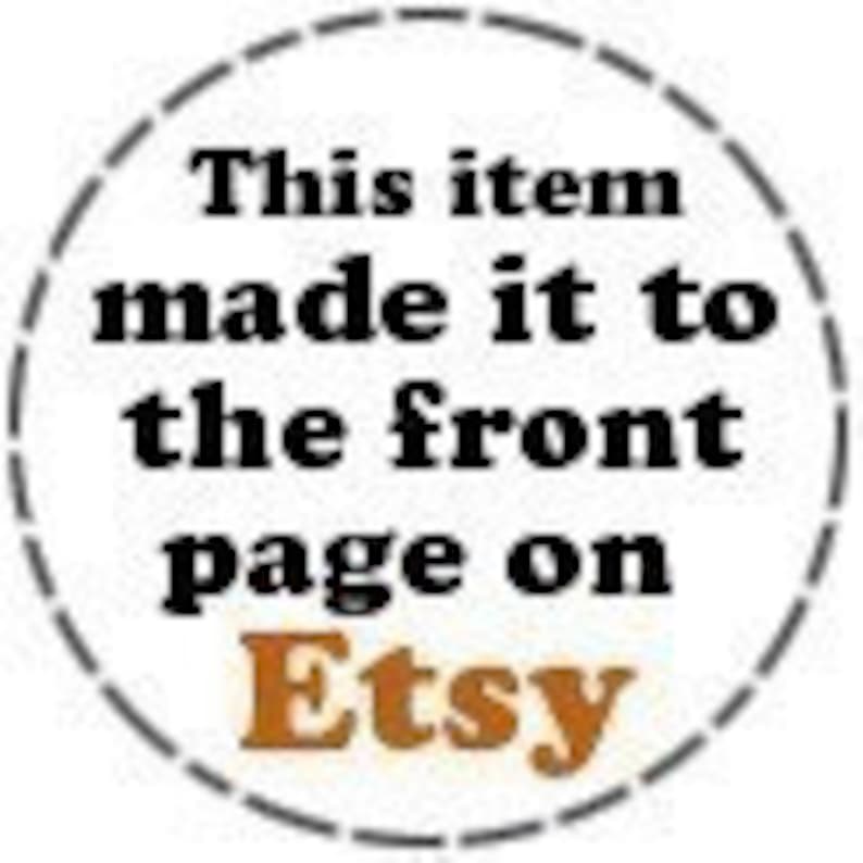 May include: A black and white graphic with the text "This item made it to the front page on Etsy" in a circle with a dashed border.