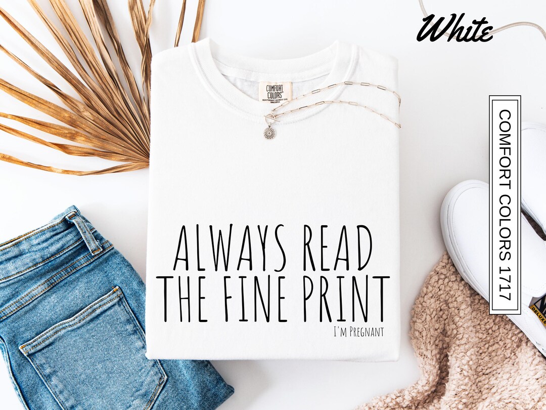Always Read The Fine Print Shirt I'm Pregnant Shirt Im Pregnant